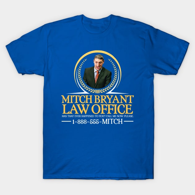 MITCH BRYANT Law Office T-Shirt by darklordpug